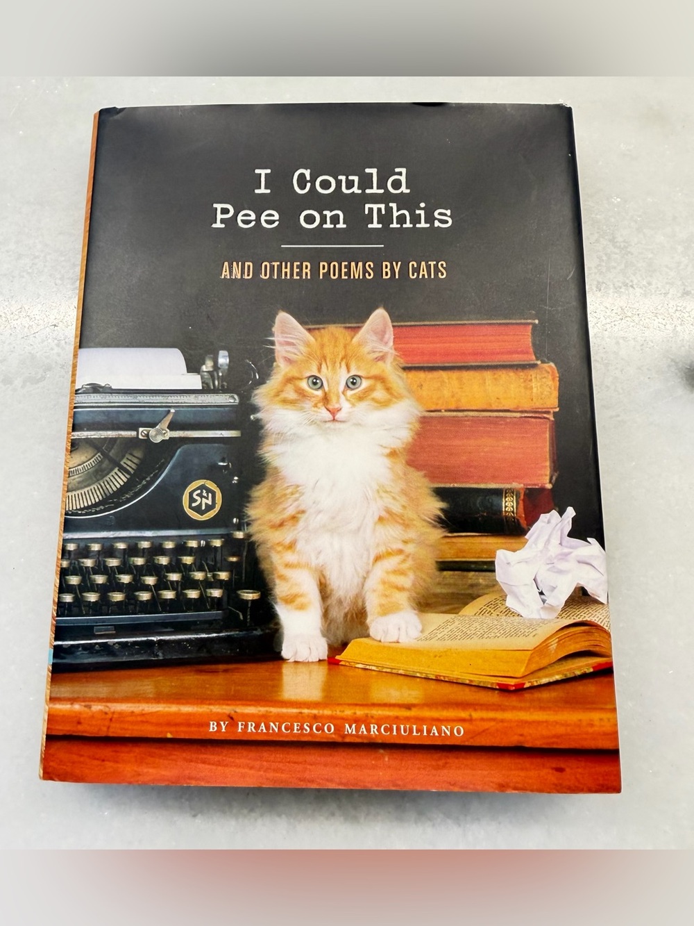 I Could Pee on This Poems by Cats Francesco Marciuliano Hardcover 2012